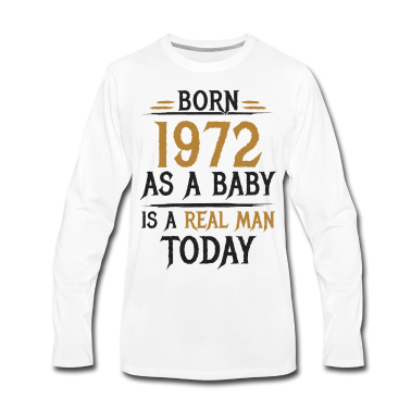 Geburtstag Geschenk Mann Langarmshirt - Richtiger Mann 1972 Geboren Geburtstag Männer