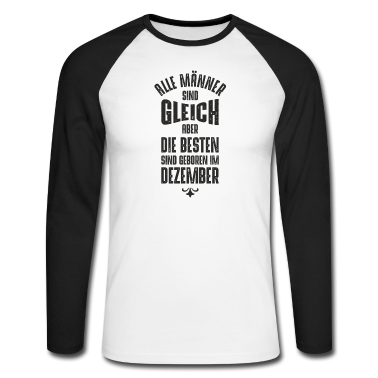 Geburtstag Geschenk Mann Langarmshirt - MÄNNER GEBURTSTAG DEZEMBER