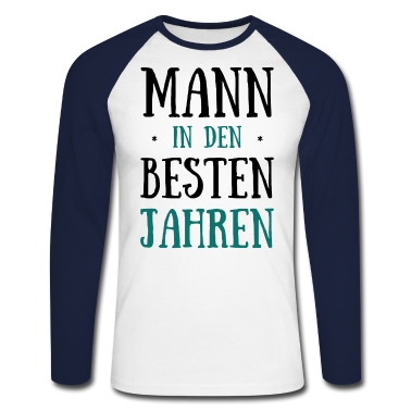 Geburtstag Geschenk Mann Langarmshirt - Geburtstag Mann in Den Besten Jahren Geburtstagspa