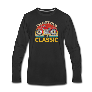 Geburtstag Geschenk Mann Langarmshirt - Geburtstag Männer - Ich bin nicht alt Ich bin ein Klassiker