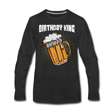 Geburtstag Geschenk Mann Langarmshirt - Geburtstag Mann Bier King Geschenk