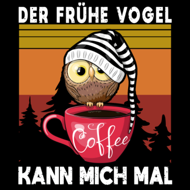 Motiv Der Frühe Vogel Kann Mich Mal Eule Kaffee