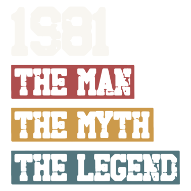 Motiv Jahrgang 1981 Geburtstag Mann Mythos Legende