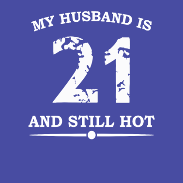 Motiv 21. Geburtstag Mein Mann ist 21 und immer noch heiß