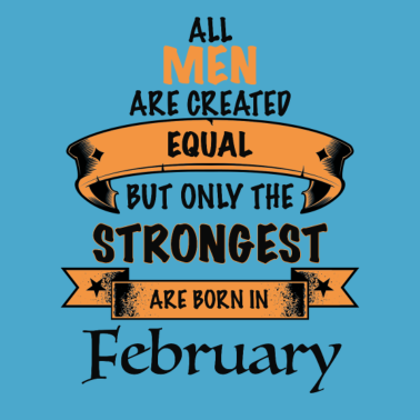 Motiv Februar Geburtstags Geschenk für den Mann strong