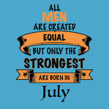 Motiv Juli Geburtstags Geschenk für den Mann strong