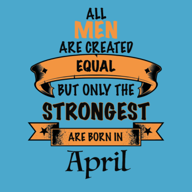 Motiv April Geburtstags Geschenk für den Mann strong