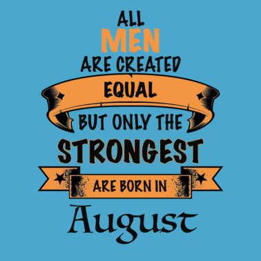 Motiv August Geburtstags Geschenk für den Mann strong