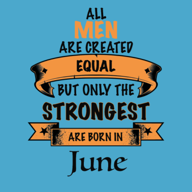 Motiv Juni Geburtstags Geschenk für den Mann strong