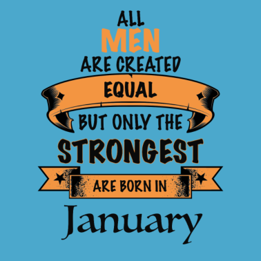 Motiv Januar Geburtstags Geschenk für den Mann strong