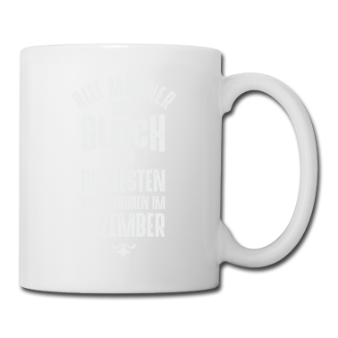 Geburtstag Geschenk Mann Tasse - MÄNNER GEBURTSTAG DEZEMBER