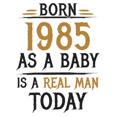 Motiv 1985 Geboren Geburtstag Richtiger Mann Männer