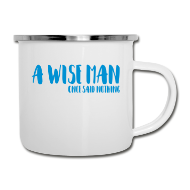 Geburtstag Geschenk Mann Emaille Tasse - Ein weiser Mann sagte einmal nichts / Geburtstag
