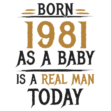 Motiv Echter Mann 1981 Geboren Geburtstag