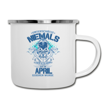 Geburtstag Geschenk Mann Emaille Tasse - Geburtstag alter Mann April unterschätze niemals