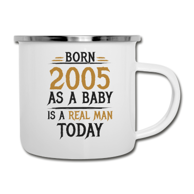 Geburtstag Geschenk Mann Emaille Tasse - 2005 Geboren Und Richtiger Mann Geburtstag
