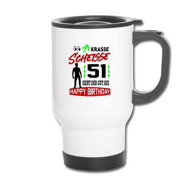 Geburtstag Geschenk Mann Thermobecher - Sprüche Geburtstag Mann Gut aussehen Geschenk 51