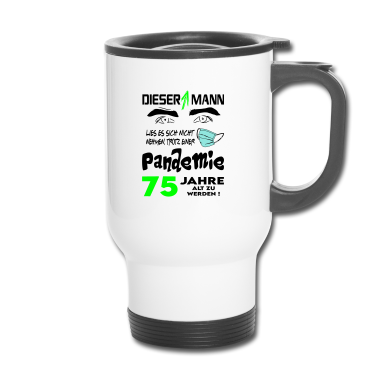 Geburtstag Geschenk Mann Thermobecher - Geburtstag Mann Pandemie Lockdown Corona 75