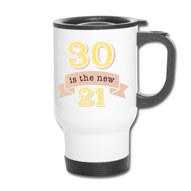 Geburtstag Geschenk Mann Thermobecher - 30 is the new 21 Geburtstag Mann Runder Geburtstag