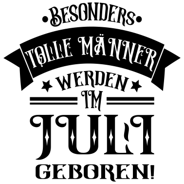 Motiv Geburtstag Sprüche - Männer im Juli geboren