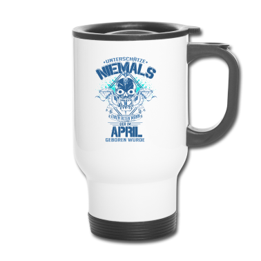 Geburtstag Geschenk Mann Thermobecher - Geburtstag alter Mann April unterschätze niemals