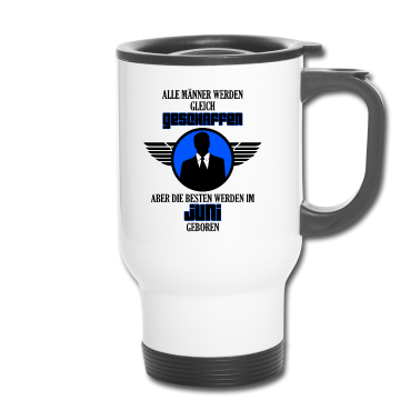 Geburtstag Geschenk Mann Thermobecher - Juni Männer. Juni Geburtstag Geschenk!