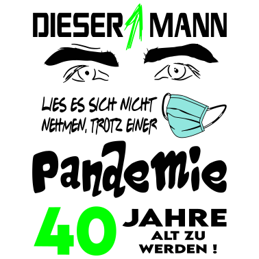 Motiv Geburtstag Mann Pandemie Lockdown Corona 40