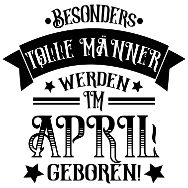 Motiv Männer im April Geboren Geburtstag Spruch