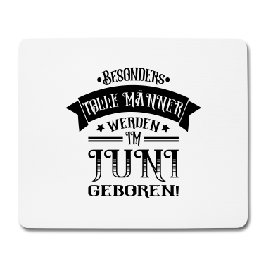 Geburtstag Geschenk Mann Mousepad - Geburtstag Sprüche - Männer im Juni geboren