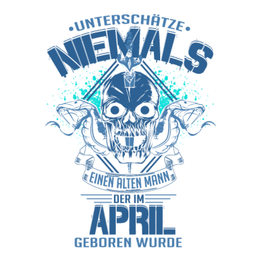Motiv Geburtstag alter Mann April unterschätze niemals