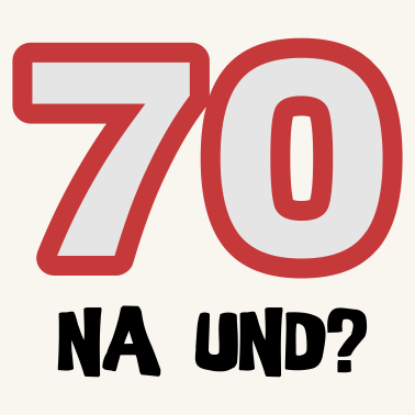 Motiv Zum 70. Geburtstag ein Shirt „70 na und?“