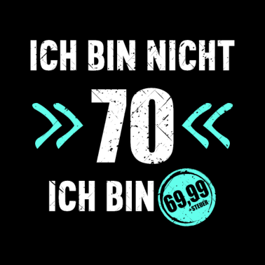 Motiv I'm Not 70 I'm 69 + Tax 70.Geburtstag
