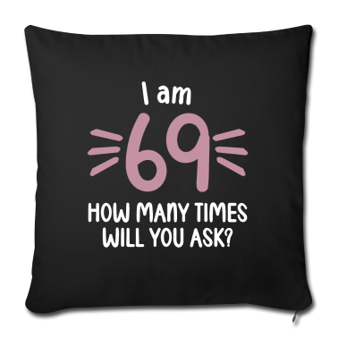 70 Geburtstag Geschenk Kissenbezug - Ich bin 69 wie oft noch 70 Jahre 70. Geburtstag