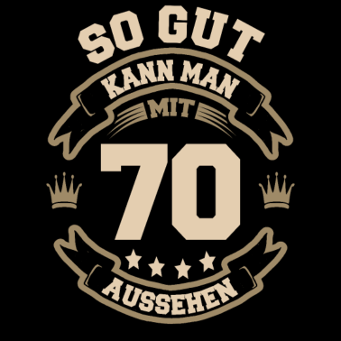 Motiv 70. Geburtstag So Gut Kann Man Mit 70 Aussehen
