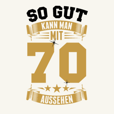 Motiv So gut kann man mit 70 aussehen - 70. Geburtstag