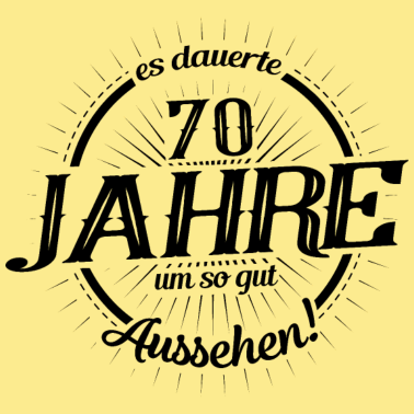 Motiv 70. Geburtstag Frauen Es dauerte 70 Jahre