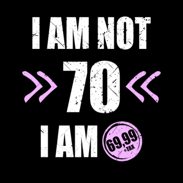 Motiv I'm i am Not 70 I'm 69 + Tax 70.Geburtstag