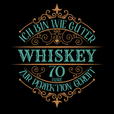 Motiv 70. Geburtstag 70 Jahre Ich bin wie guter Whisky