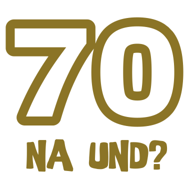 Motiv Zum 70. Geburtstag ein Shirt „70 na und?“