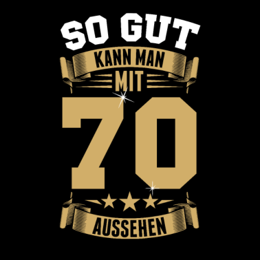 Motiv So gut kann man mit 70 aussehen - 70. Geburtstag