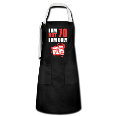 70 Geburtstag Geschenk Schürze - I'm i am Not 70 I'm 69 + Tax 70.Geburtstag
