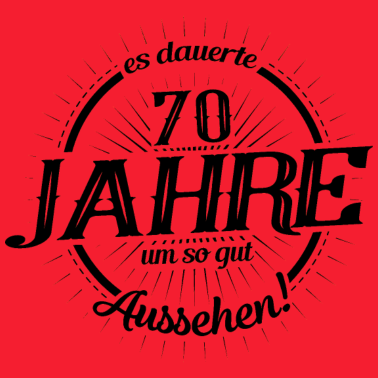 Motiv 70. Geburtstag Frauen Es dauerte 70 Jahre