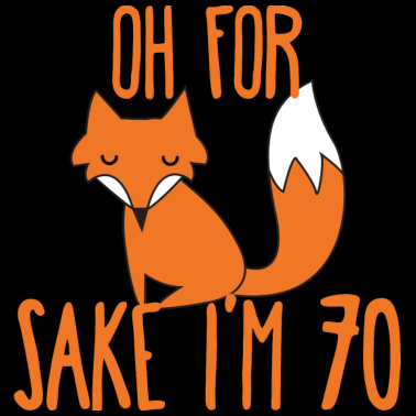 Motiv 70. Geburtstag: Oh For Sake I´m 70