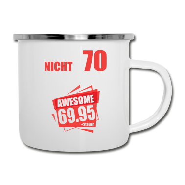 70 Geburtstag Geschenk Emaille Tasse - Ich bin nicht 70 Ich bin 69 + Steuer 70.Geburtstag