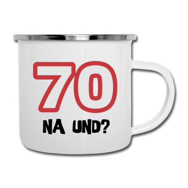 70 Geburtstag Geschenk Emaille Tasse - Zum 70. Geburtstag ein Shirt „70 na und?“