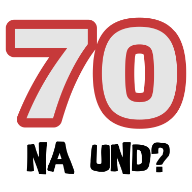 Motiv Zum 70. Geburtstag ein Shirt „70 na und?“