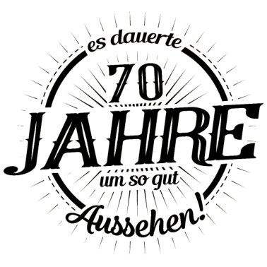 Motiv 70. Geburtstag Frauen Es dauerte 70 Jahre