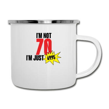 70 Geburtstag Geschenk Emaille Tasse - 70. Geburtstag: I´m Not 70. I´m Just 69,95
