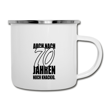 70 Geburtstag Geschenk Emaille Tasse - Auch nach 70 Jahren noch knackig Geburtstag
