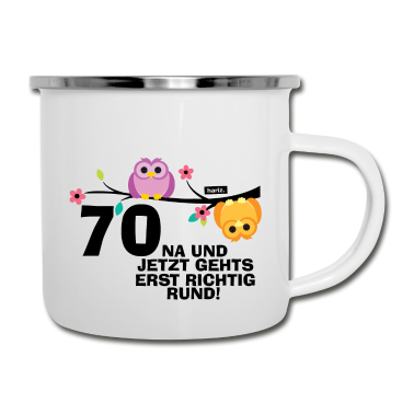 70 Geburtstag Geschenk Emaille Tasse - 70 Na Und Jetzt Geht's Richtig Rund 70 Geburtstag